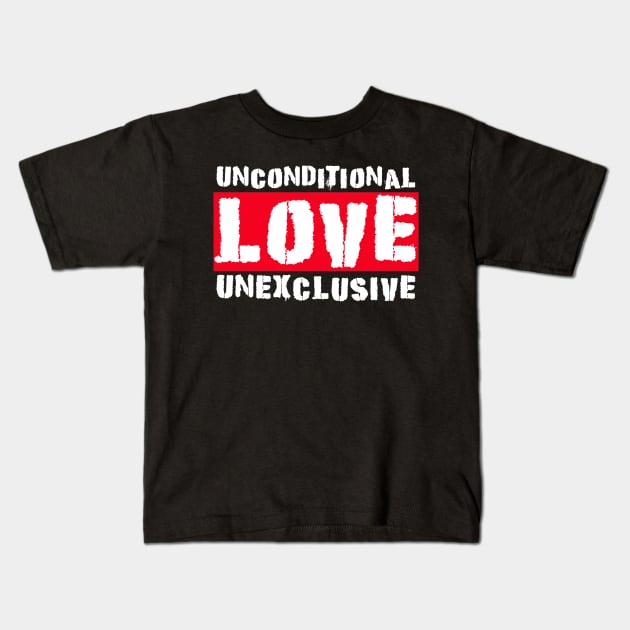 Love Unconditional Unexclusive Kids T-Shirt by House_Of_HaHa